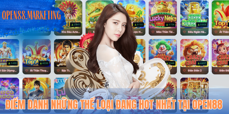 Điểm danh những thể loại đang hot nhất tại OPEN88