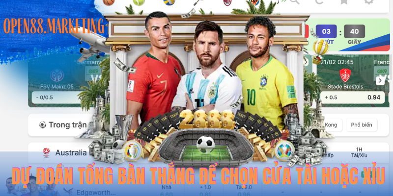 Dự đoán tổng bàn thắng để chọn cửa tài hoặc xỉu