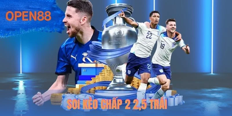 Soi kèo chấp 2 2.5 trái