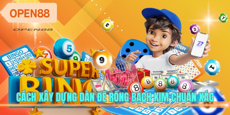 Cách xây dựng dàn đề Rồng Bạch Kim chuẩn xác